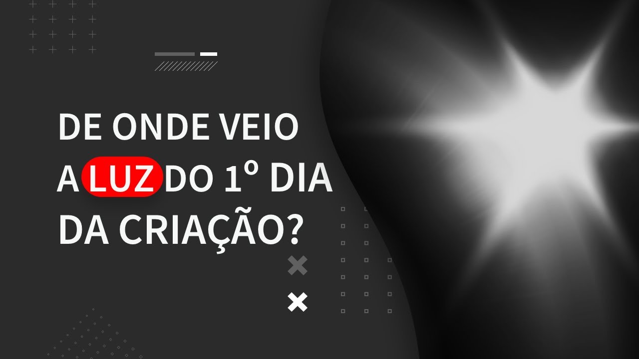 DE ONDE VEIO A LUZ DO 1⁰ DIA DA CRIAÇÃO? | #InterpretandoasEscrituras