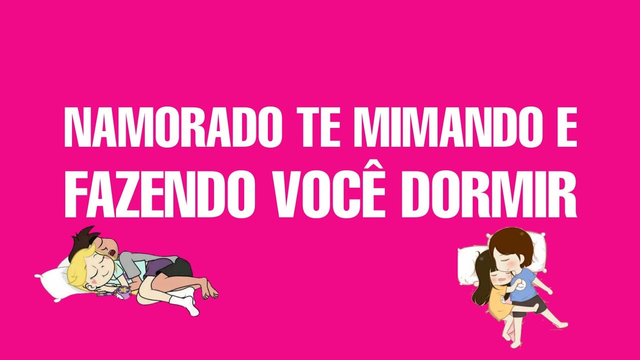 (asmr) NAMORADO te MIMANDO e FAZENDO VOCÊ DORMIR com CARINHO