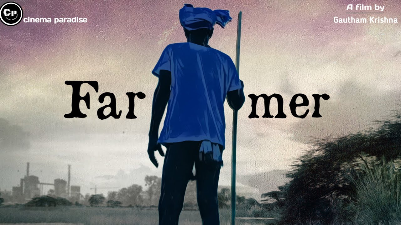 Farmer a MICRO short film\ A FILM BY GAUTHAM KRISHNA\ @CinemaParadiso- 
