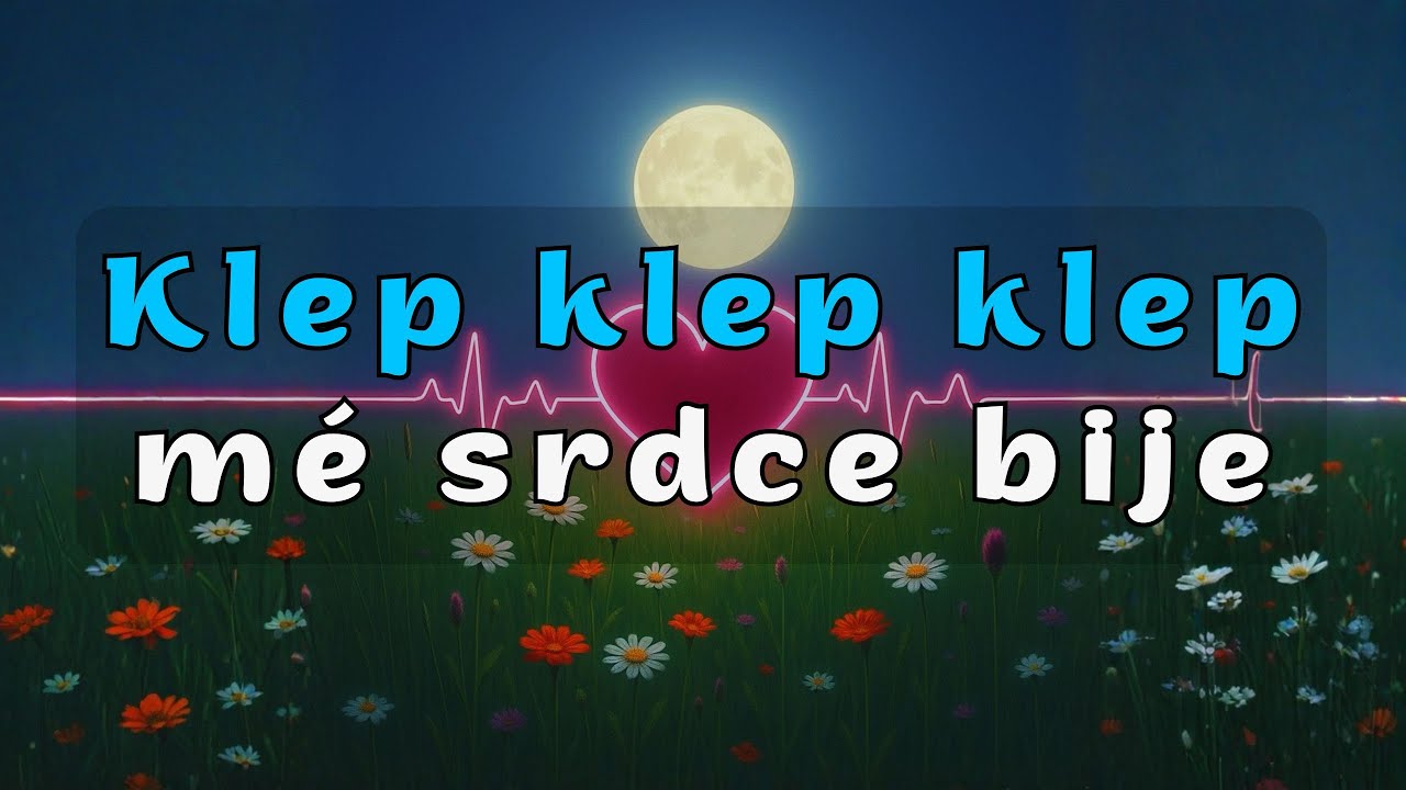 Klep klep klep, m&eacute; srdce bije | Тук-тук-тук, а серце бʼється (чеською)