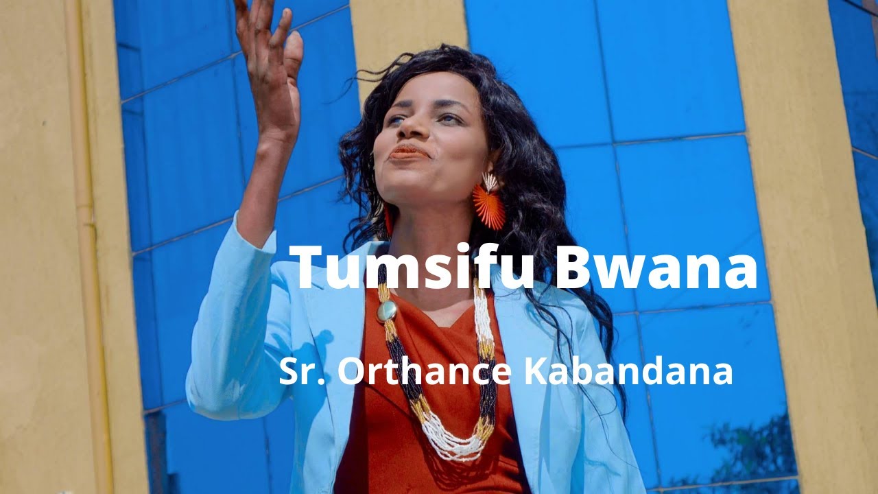 Sr. Orthance Kabandana -Tumsifu Bwana (Clip officiel)