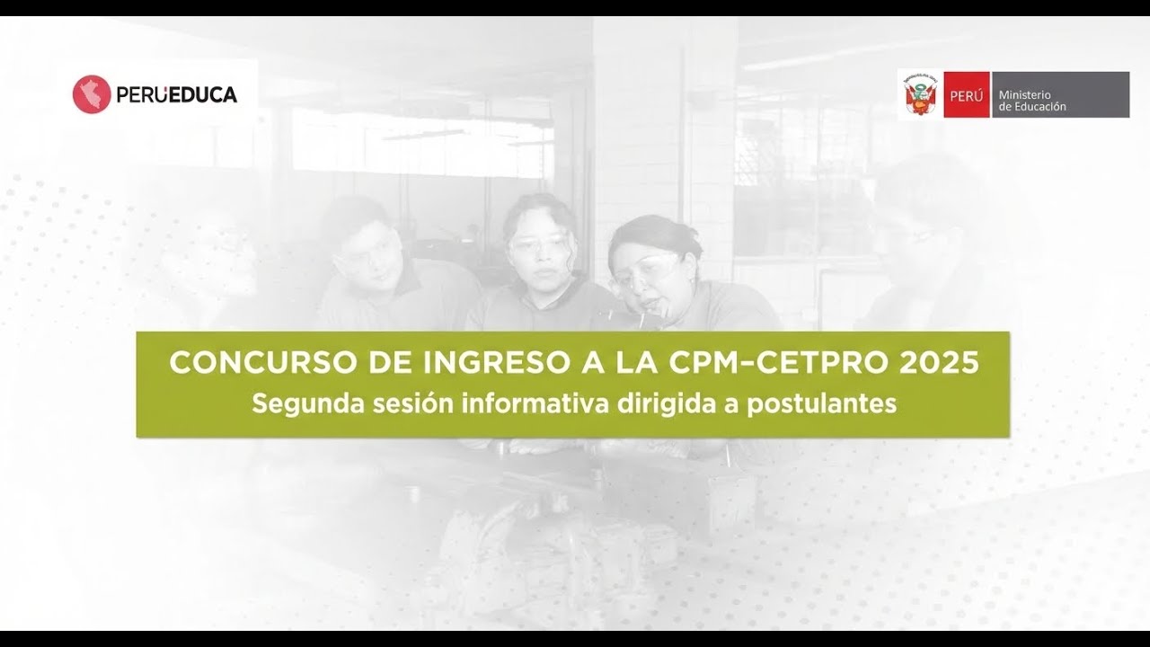 Segunda sesión informativa dirigida a postulantes al Concurso de Ingreso a la CPM-CETPRO 2025