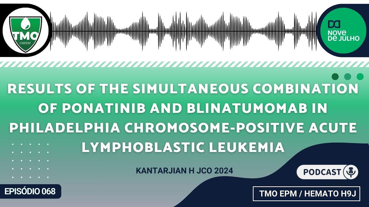 68 - Simultaneous Combination of Ponatinib and Blinatumomab in Ph + Acute Lymphoblastic Leukemia