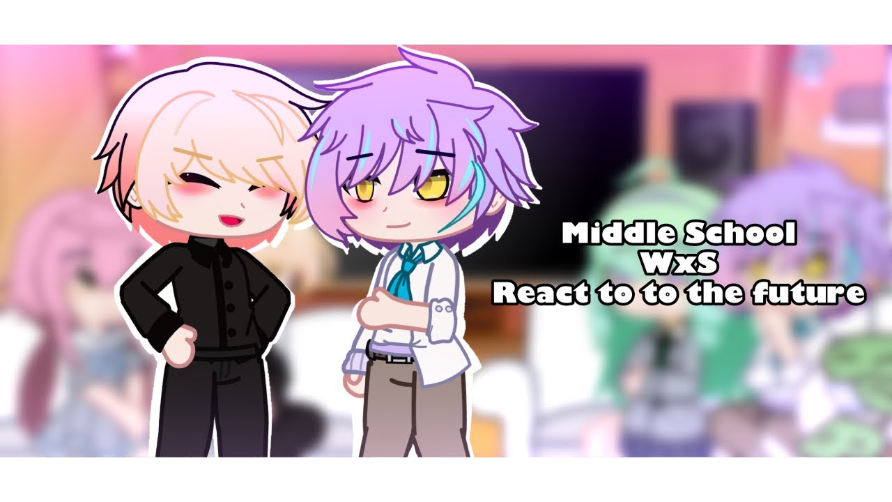 Middle School WxS react to the future || Gcrv || Pjsk || RuiKasa || EmuNene