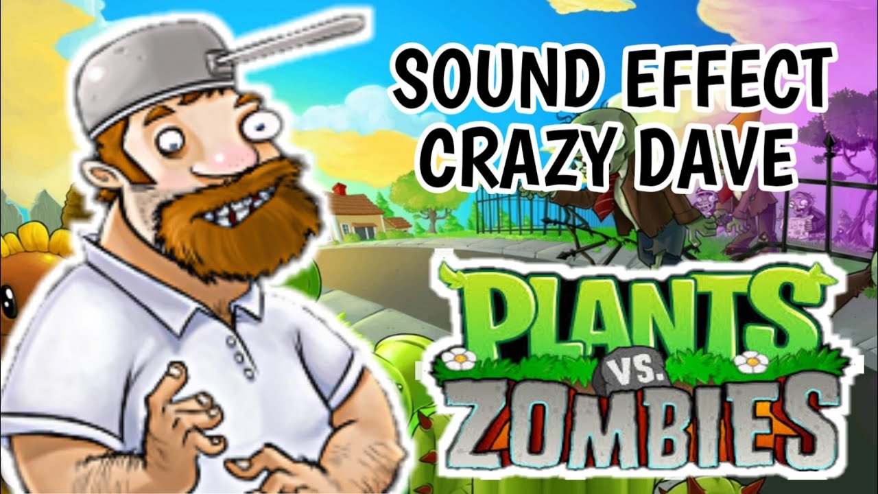 Sound Effect - Crazy Dave || Plants Vs Zombies