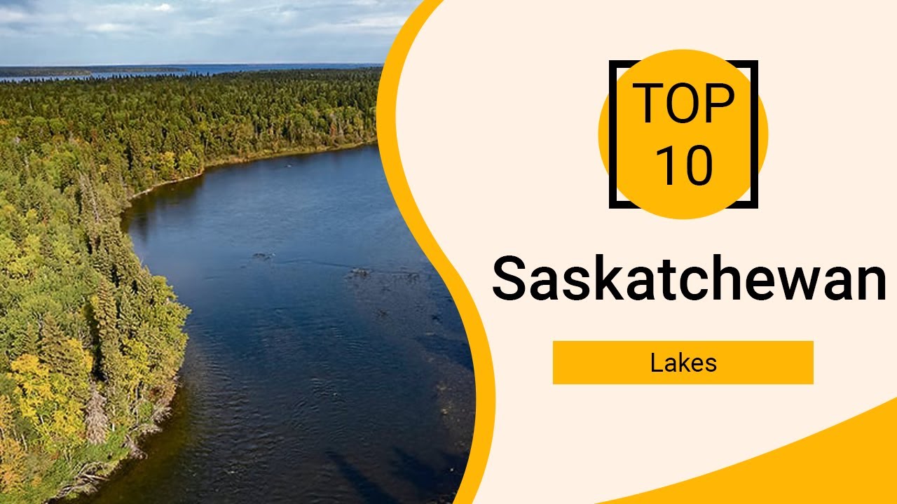 Top 10 Best Lakes in Saskatchewan | Canada - English