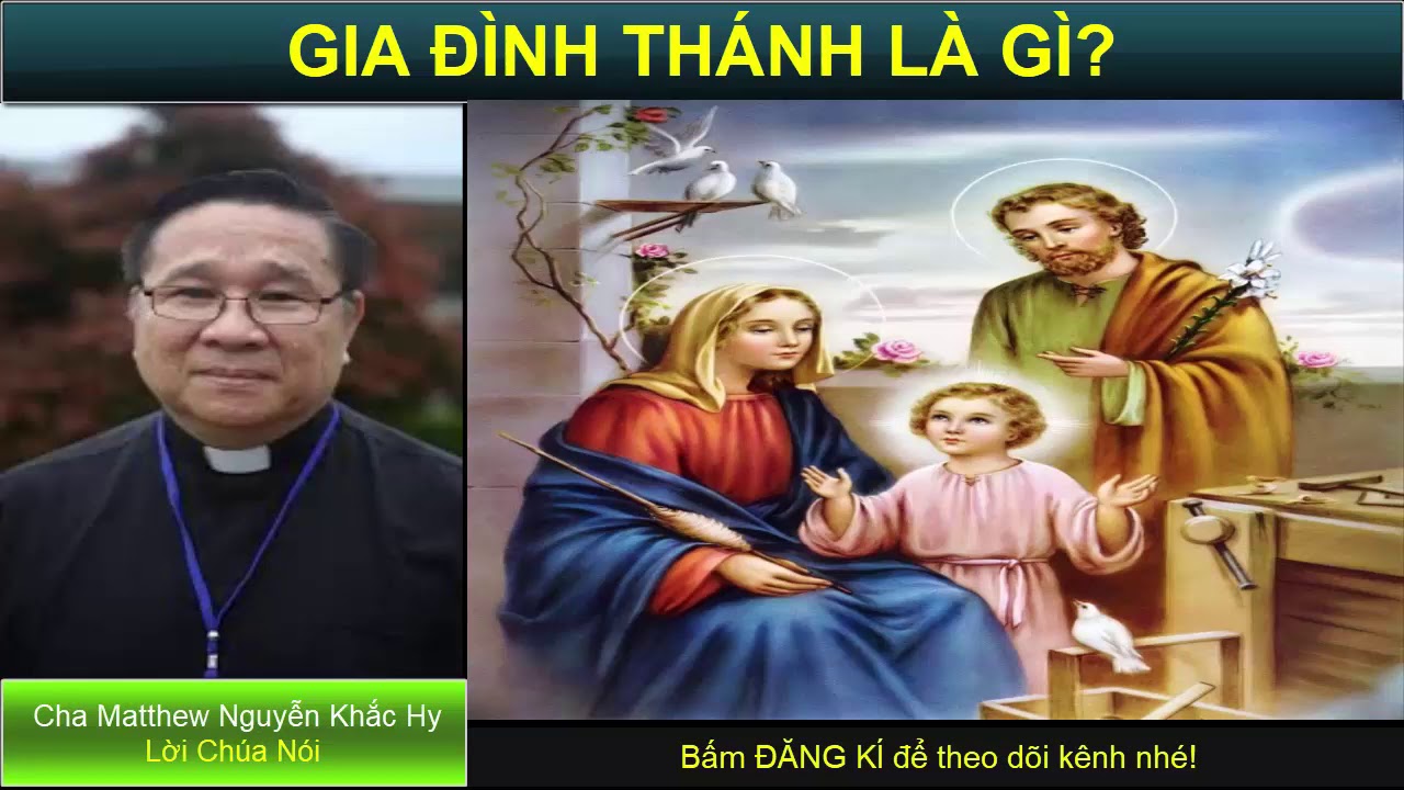 GIA ĐÌNH THÁNH LÀ GÌ? Bài giảng công giáo Cha Matthew Nguyễn Khắc Hy