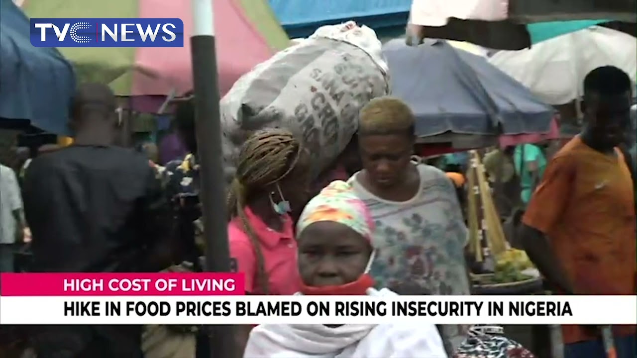 Hike In Food Prices Blamed On Rising Insecurity In Nigeria