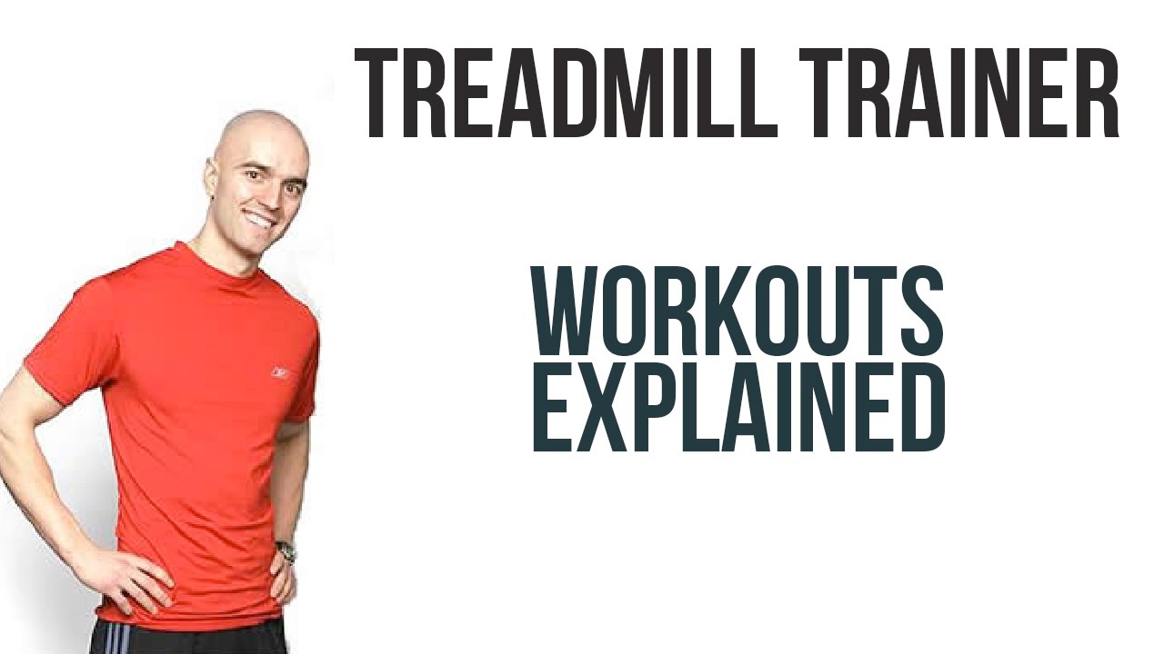 Treadmill Trainer Workouts Explained