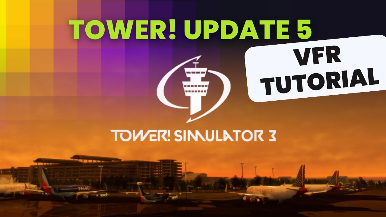 Tower! Simulator 3 - VFR Tutorial - Update 5.