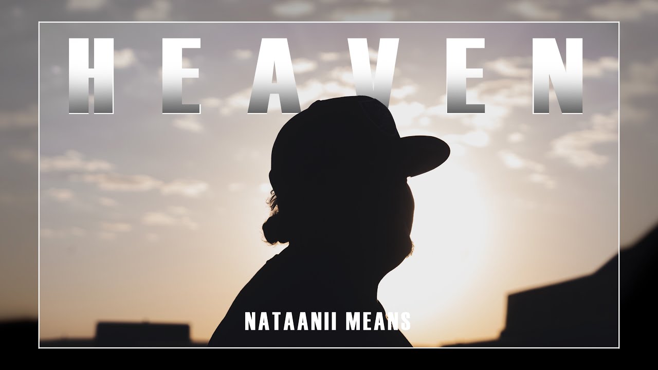 Heaven (remix)- Nataanii Means