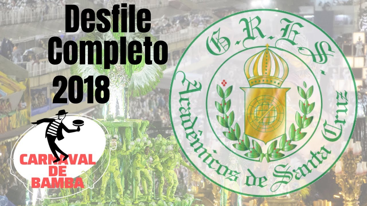 ACAD&Ecirc;MICOS DE SANTA CRUZ 2017 - DESFILE COMPLETO