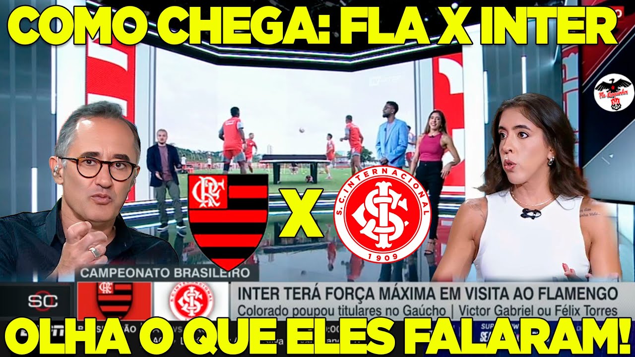 COMO CHEGAM: FLAMENGO X INTERNACIONAL? RODADA IMPORTANTE NO BRASILEIRÃO! OLHA O QUE ELES FALARAM