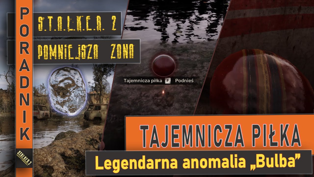 TAJEMNICZA PIŁKA | PORADNIK | BULBA | LEGENDARNA ANOMALIA | ZNAJDŹKI | STALKER 2: Heart of Chornobyl