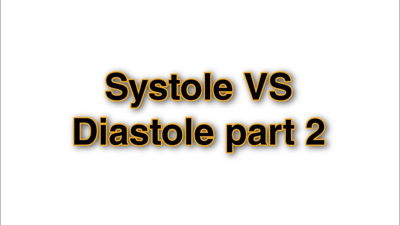 Systole VS Diastole part 2