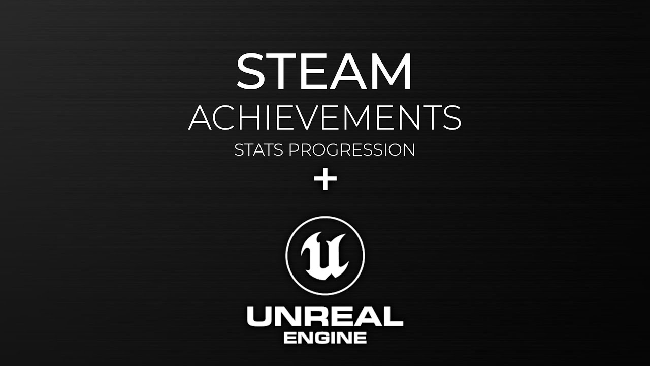 Steam Achievements (Stats Progression) using Unreal Engine Blueprints