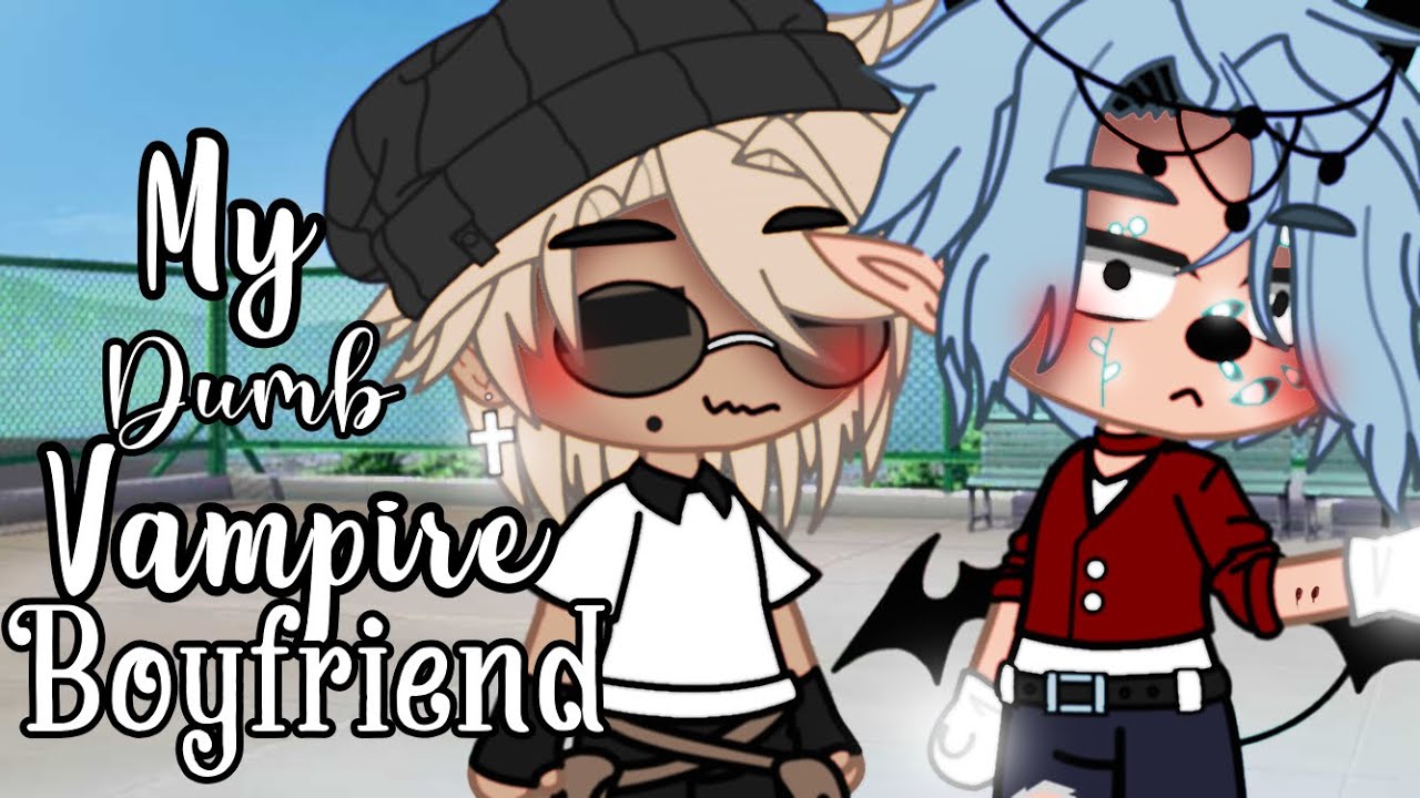 My Dumb Vampire Boyfriend || GCMM • BL