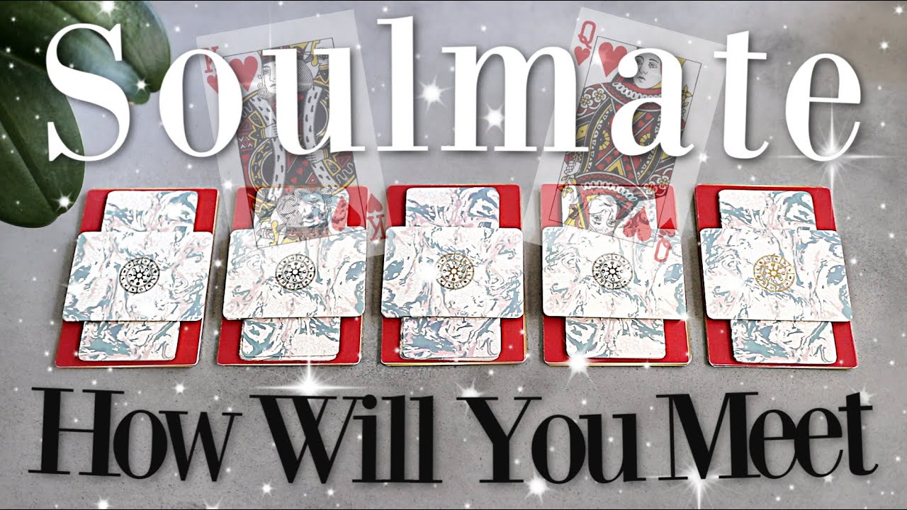 How Will You MEET Your Soulmate? (PICK A CARD)
