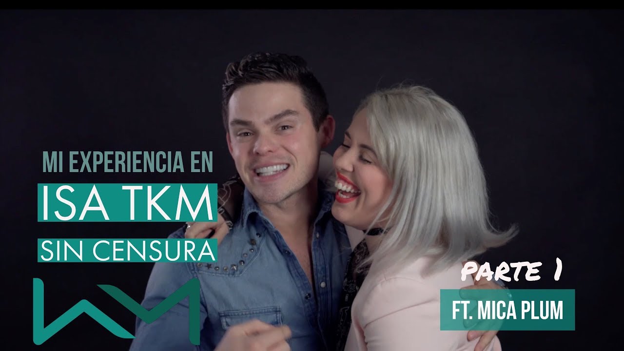 Mi experiencia en ISA TKM sin censura parte 1| Willy Martin ft. Mica Plum