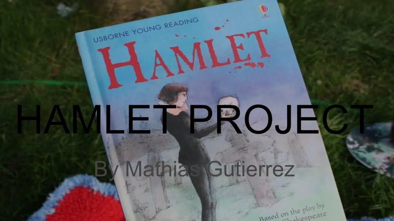 Hamlet Final Project (Mathias Gutierrez, Mr. Leonhardi, Period 2)
