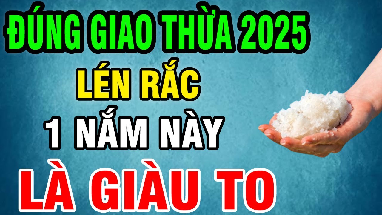 Đúng 0 Giờ Giao Thừa 2025 Rắc 1 Nắm Này Trước Cửa Nhà Sang Năm Mới Tiền Vàng Ùn Ùn Đổ Về