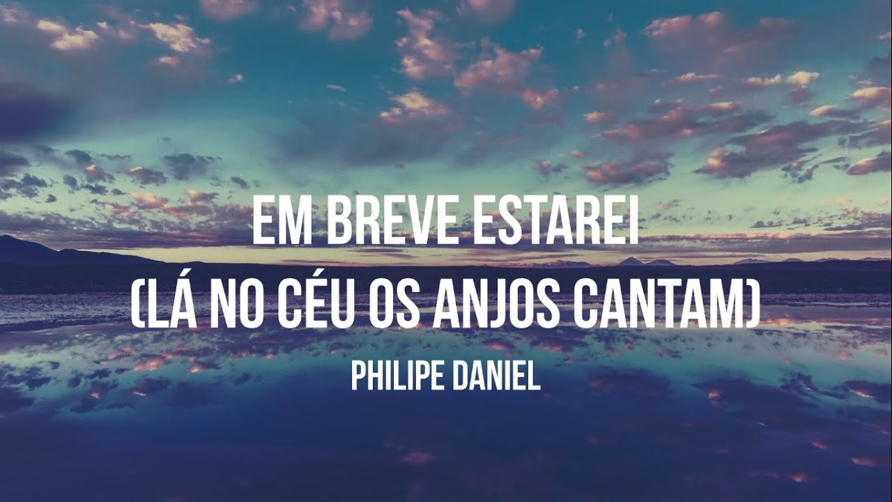 Philipe Daniel - Lá No Céu Os Anjos Cantam