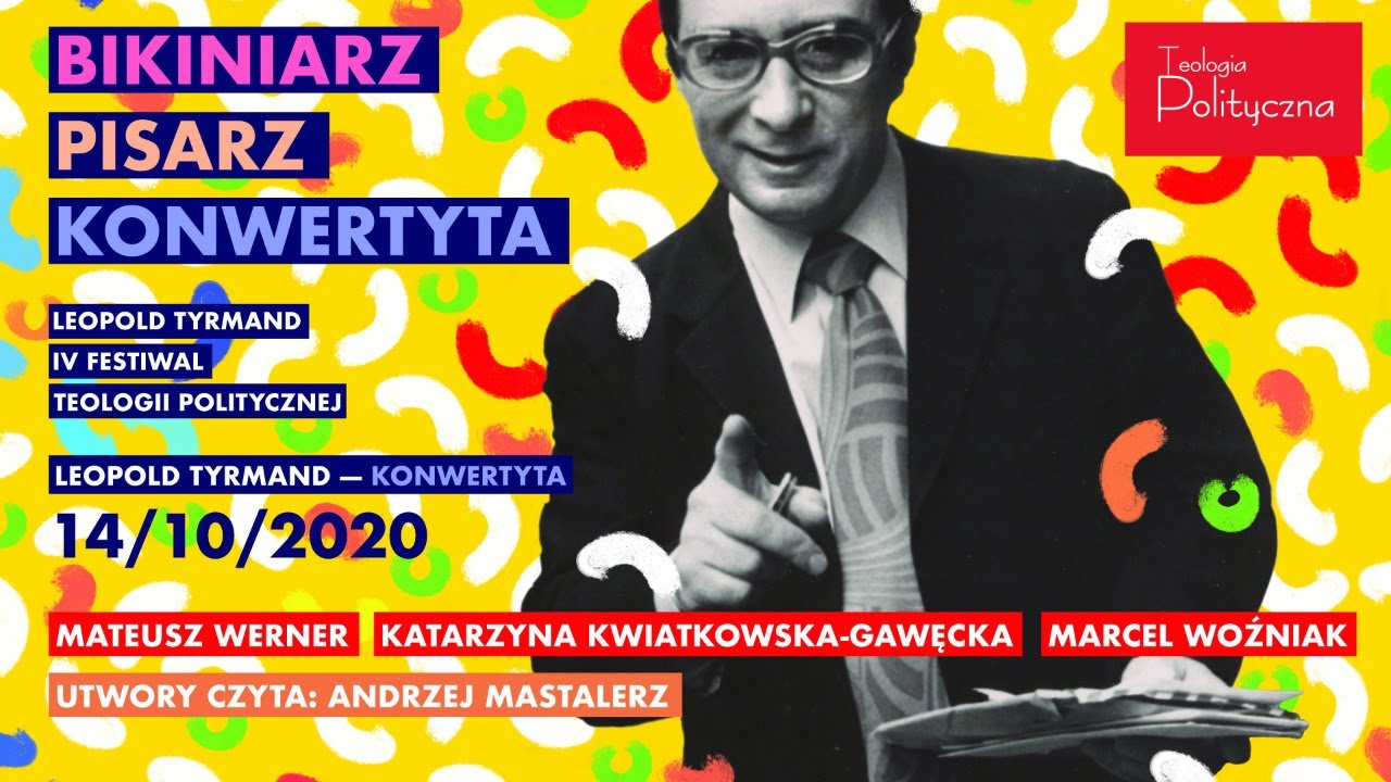 TYRMAND. KONWERTYTA//IV Festiwal Teologii Politycznej (14 X 2020)