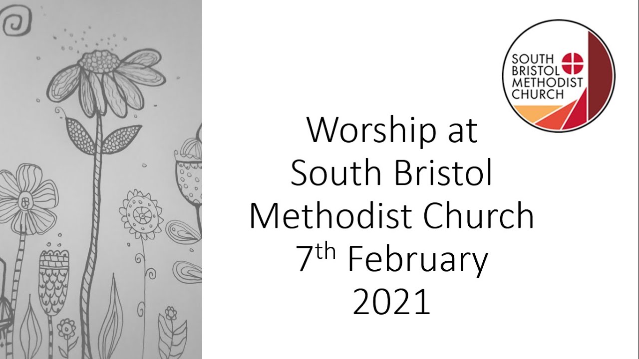 South Bristol Methodist Church Worship 7th February 2021