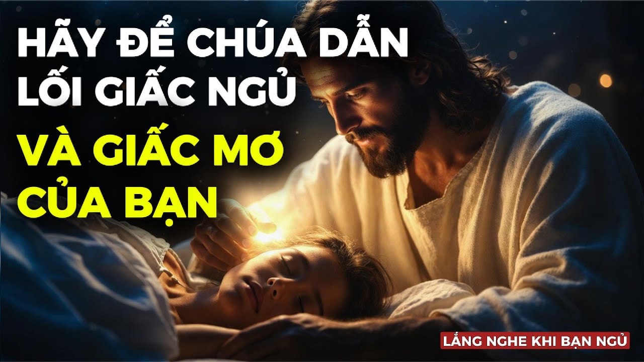 🔴MỜI THÁNH LINH CỦA ĐỨC CHÚA TRỜI VÀO NHỮNG GIẤC MƠ CỦA BẠN - LỜI CẦU NGUYỆN DẪN DẮT BẠN KHI BẠN NGỦ