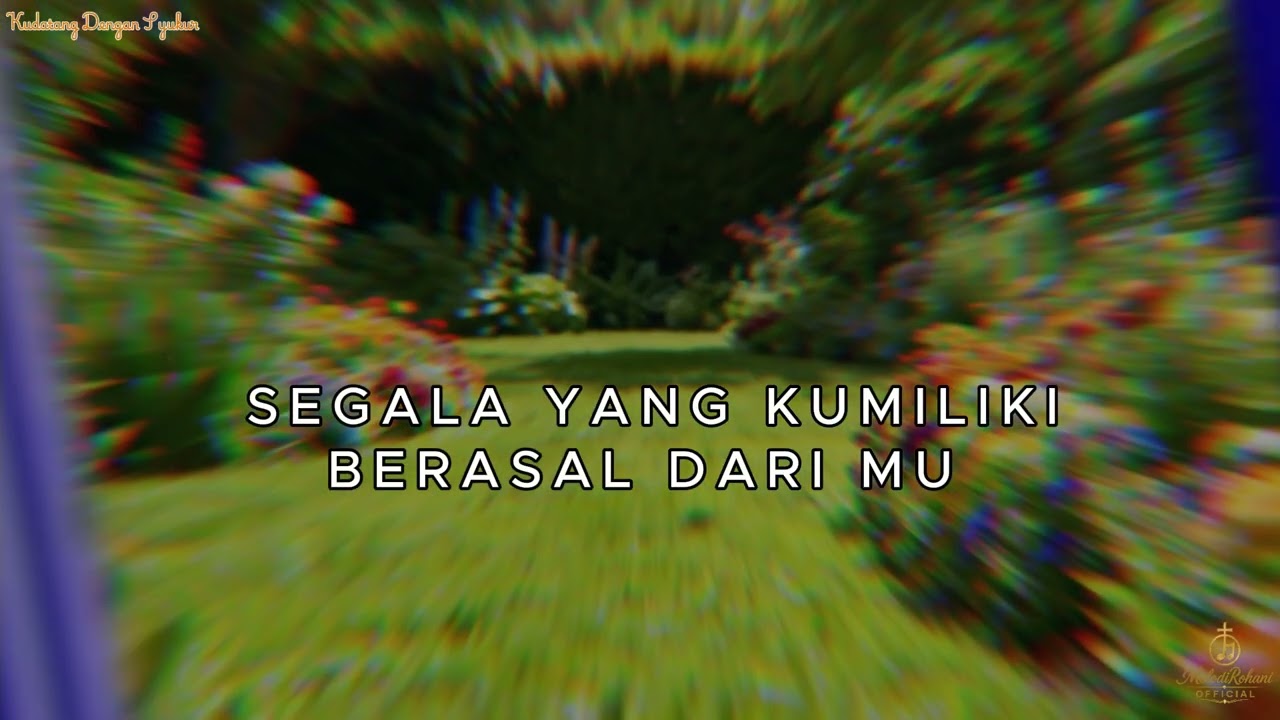Kudatang Dengan Syukur | Lagu Rohani Terbaru - Melodi rohani Official