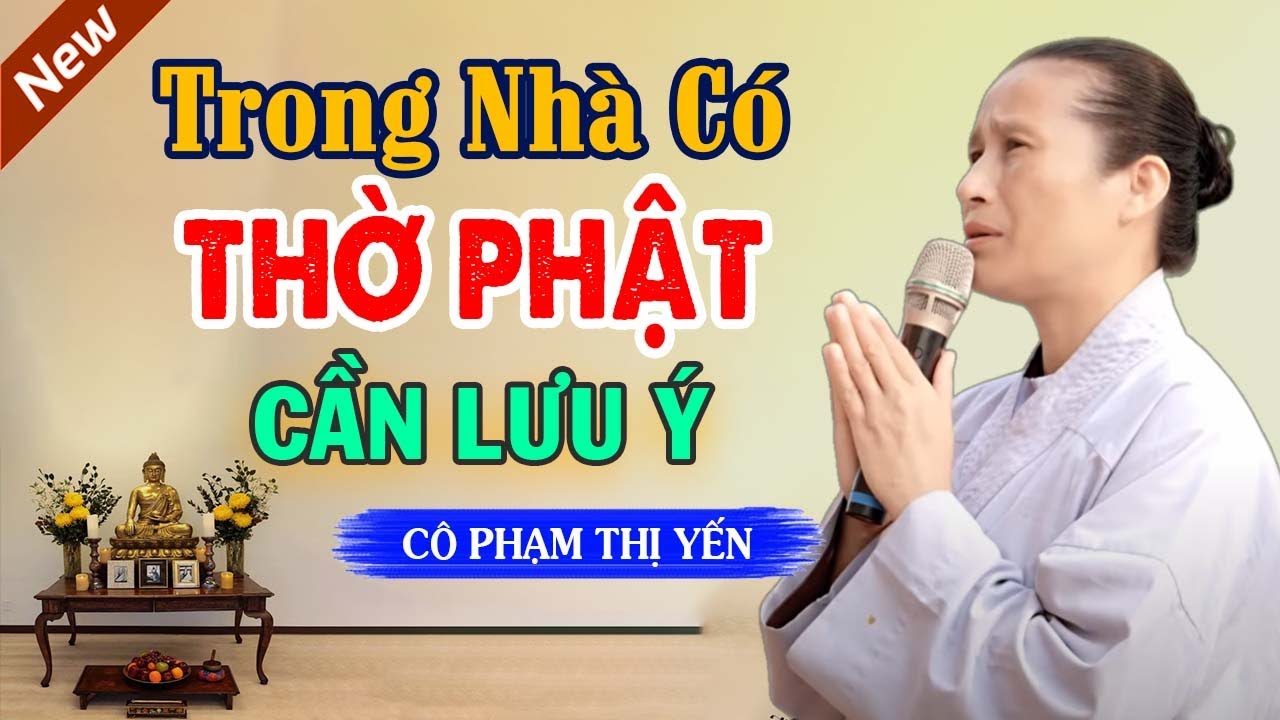 Trong Nhà Ai Có Thờ Phật Cần Lưu Ý Điều Quan Trọng Này | Cô Phạm Thị Yến