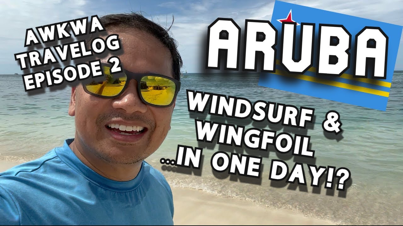 Trying to Windsurf and Wingfoil in Aruba ...in 1 Day!? AWKWA Travelog Episode 2