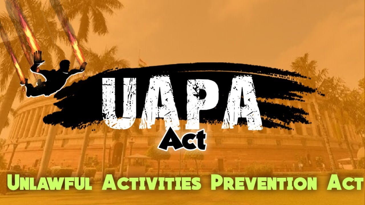 What is UAPA? | Unlawful Activities Prevention Act | India | Anti Terrorism Act