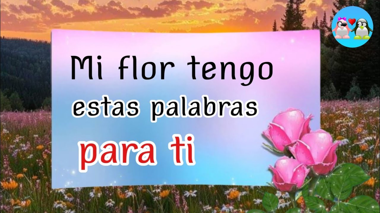 Mi flor romántica tengo palabras para ti