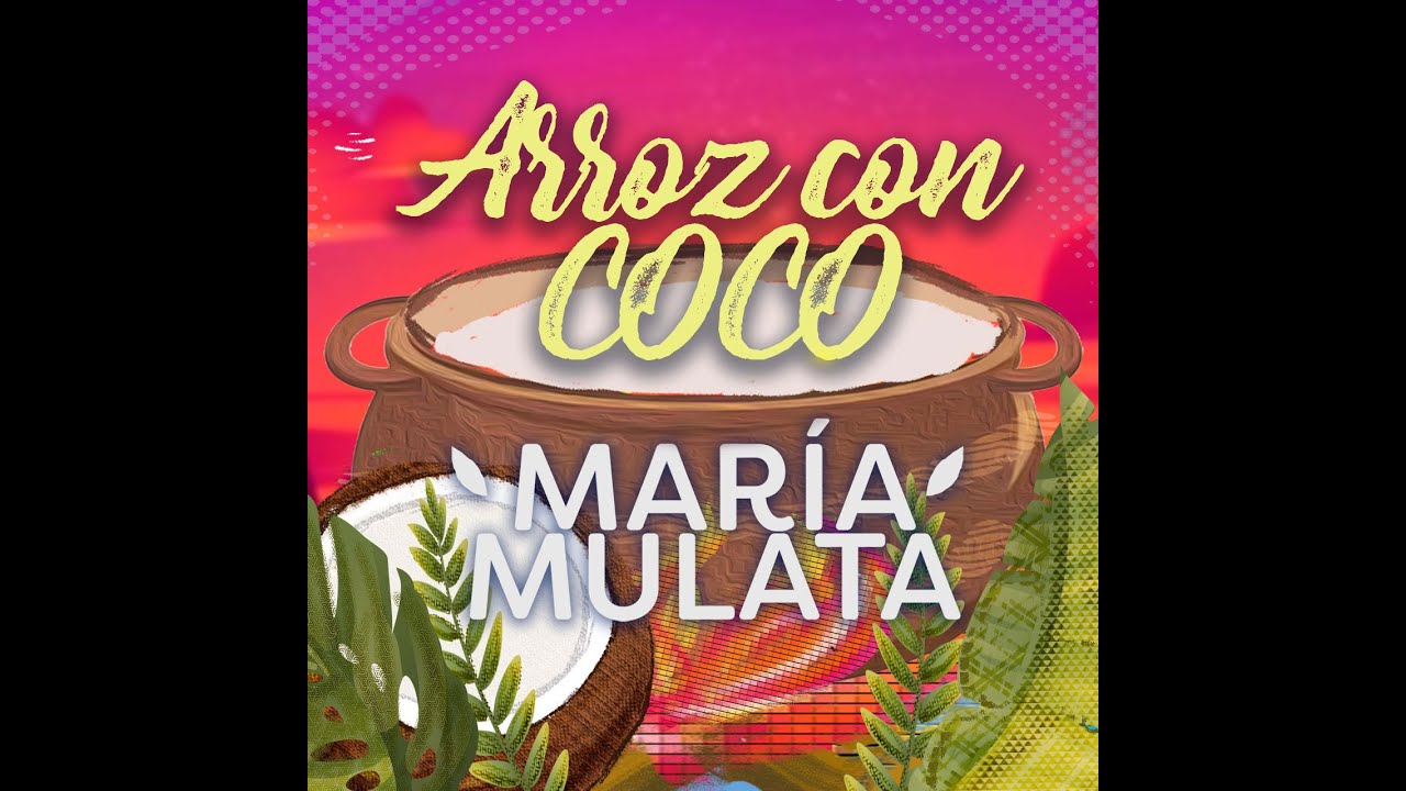 María Mulata - Arroz con Coco (Video Oficial)