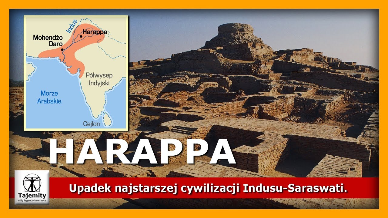 Harappa - upadek najstarszej cywilizacji Indusu-Saraswati.