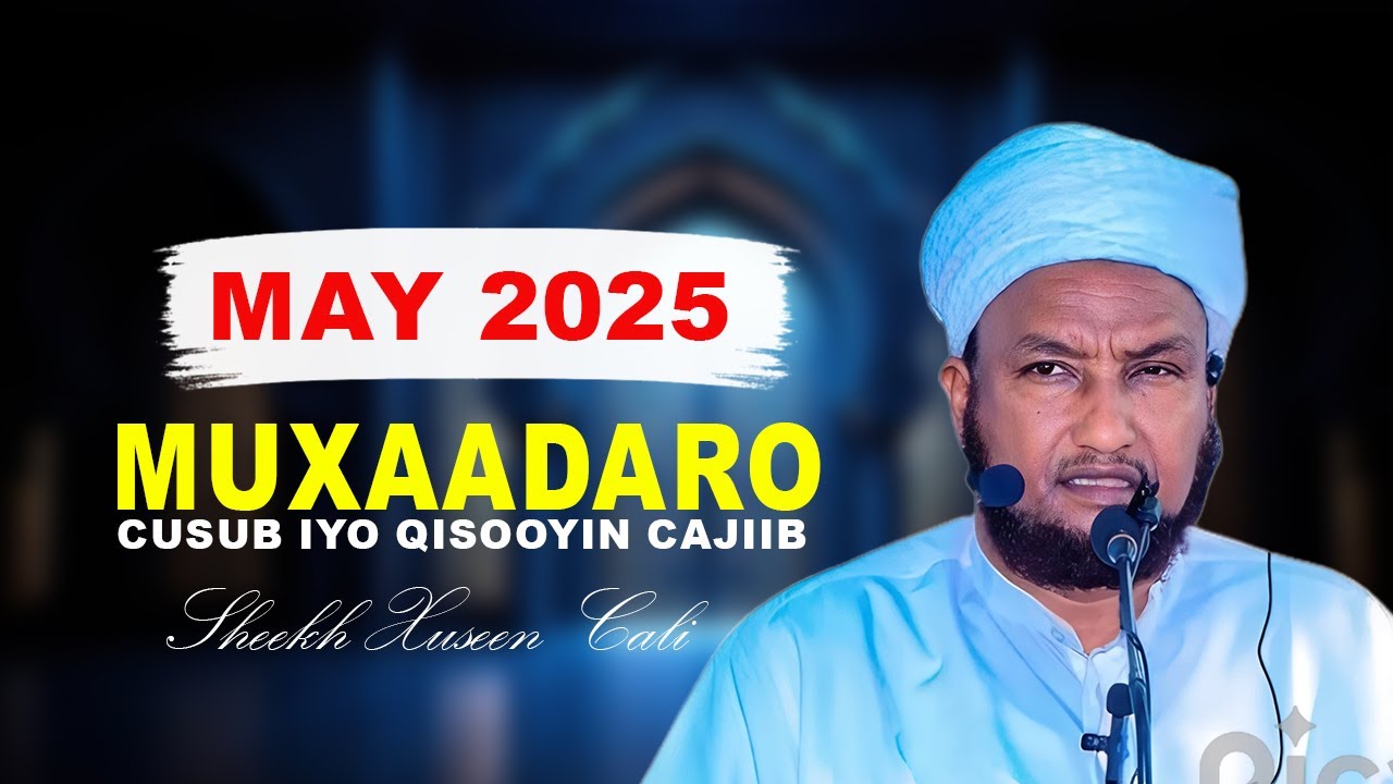 Muxaadaro Cusub May 2025  Sheekh Xuseen Cali Jabuuti