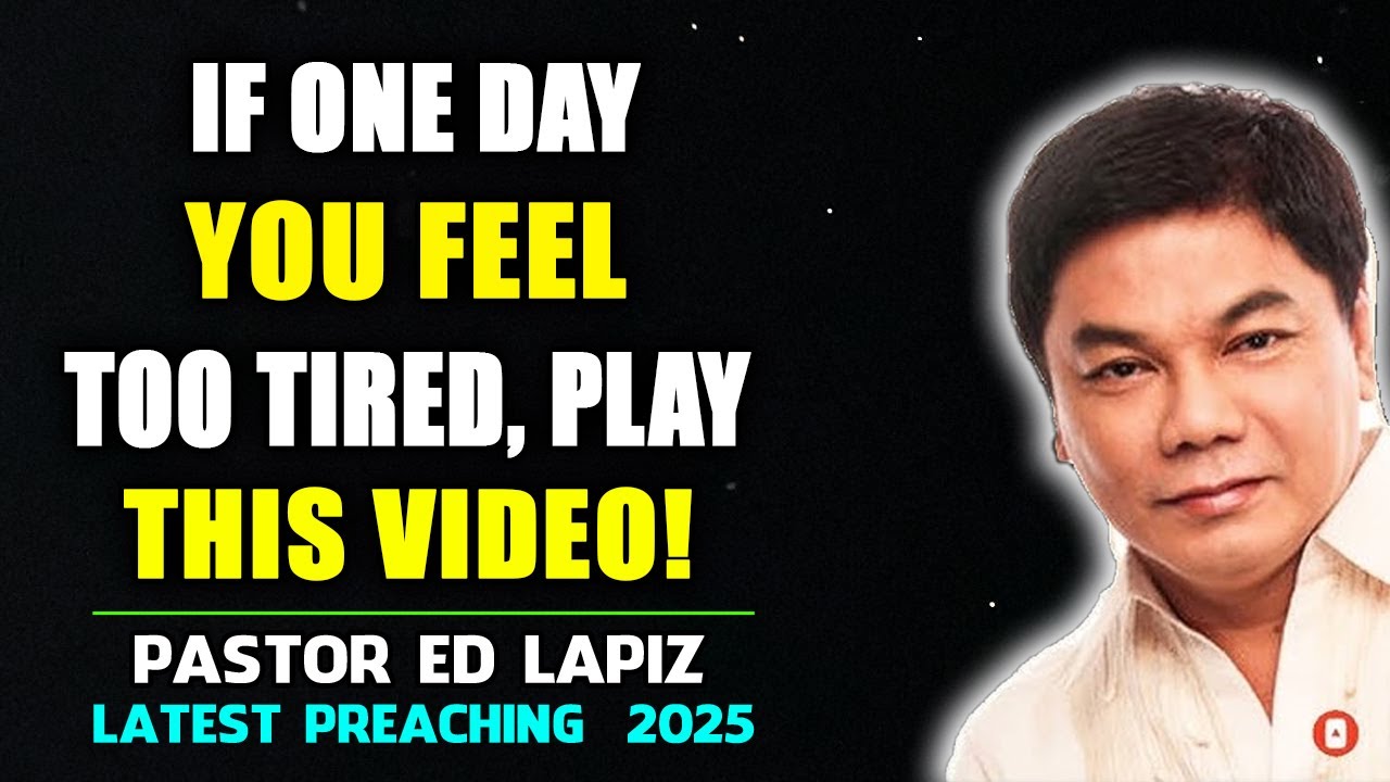Ed Lapiz Preaching ⚡ If One Day You Feel Too Tired, Play This Video! ⚡
