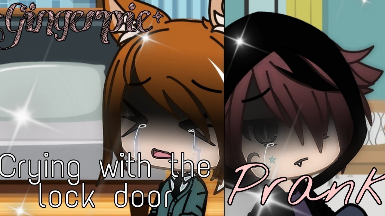 💖🥺Crying with the Door Locked|Prank|Gacha Life|💖🥺