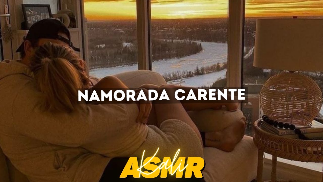 asmr namorada querendo atenção