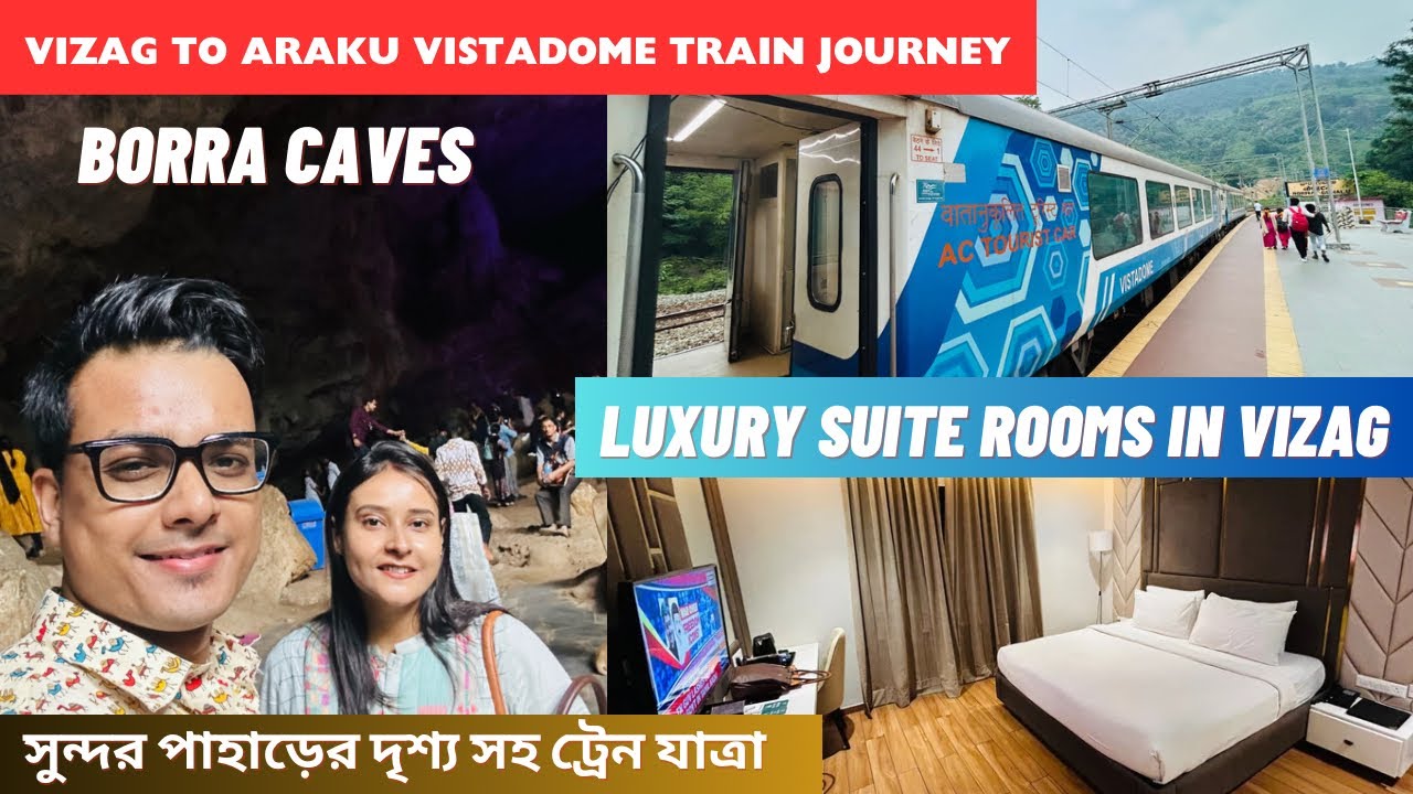 Vizag to Araku train journey in Vistadome | Borra Caves | Luxury suite rooms in Vizag | Writam Roy