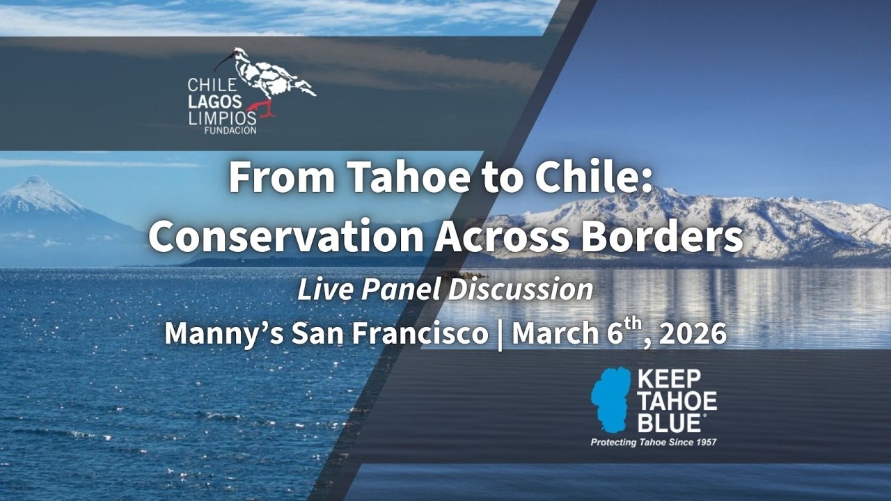 Conservation Across Borders: Chile & Tahoe | Keep Tahoe Blue Live Panel at Manny’s SF