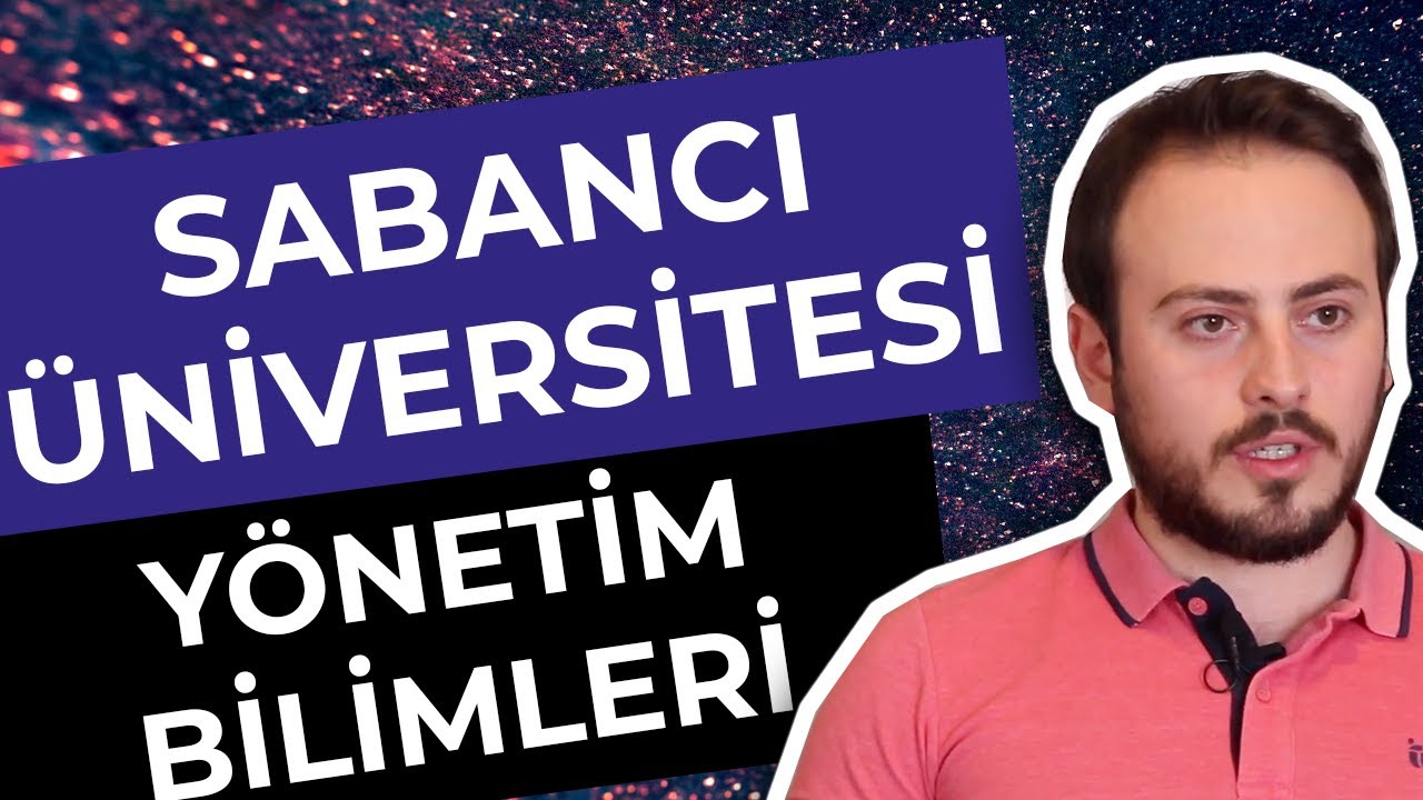 Yönetim Bilimleri bölümü nedir? | Sabancı Üniversitesi - Yönetim Bilimleri Okumak!