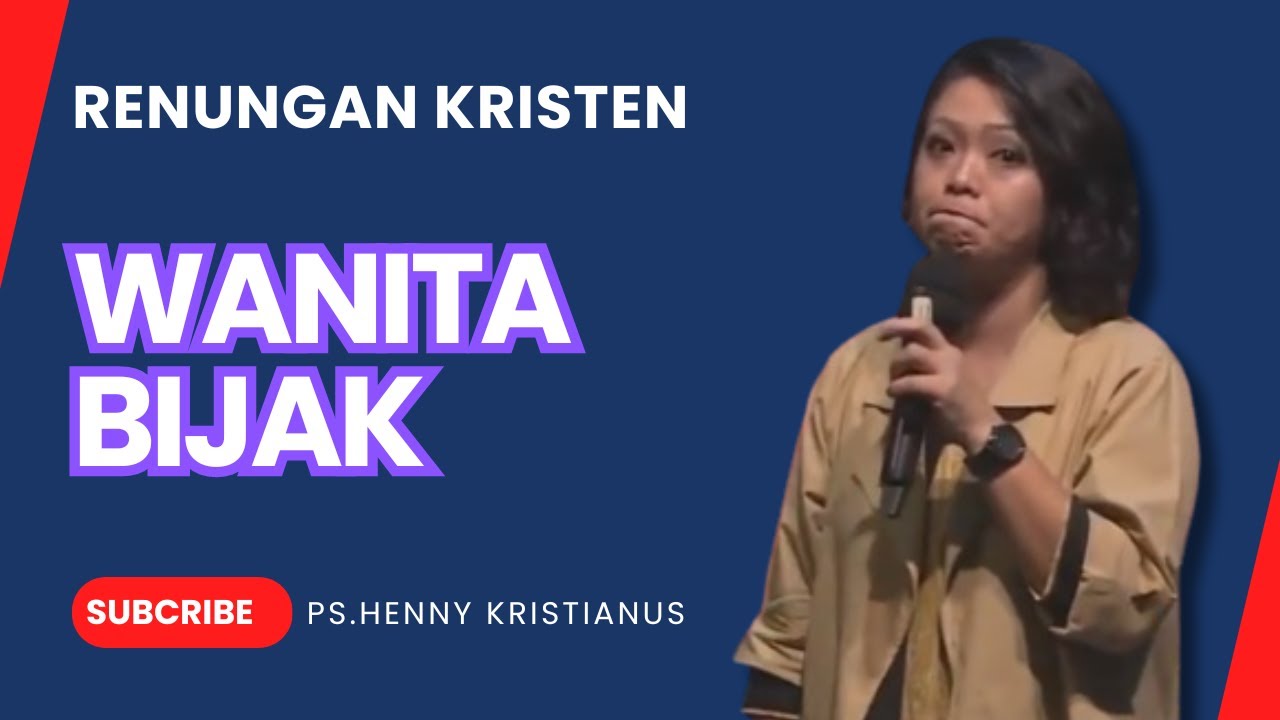 WANITA BIJAK I KHOTBAH KRISTEN P.  HENNY KRISTIANUS #motivasi #motivasikristen #chanelkristen
