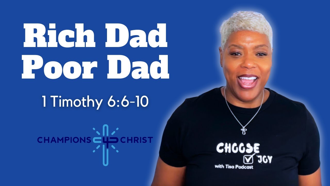 Rich Dad Poor Dad | Choose Joy with Tisa | 1 Timothy 6:6-10