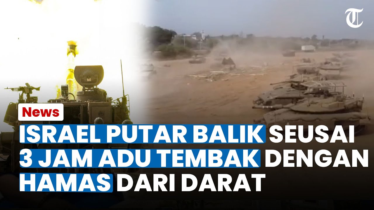 ISRAEL PUTAR BALIK, 3 Jam Adu Tembak dengan Hamas Pilih Mundur Batal Serang Gaza dari Darat