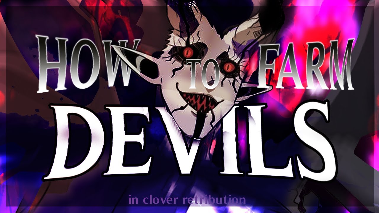 EASIEST WAY TO FARM DEVILS (UPDATED) IN CLOVER RETRIBUTION! | Roblox: Clover Retribution
