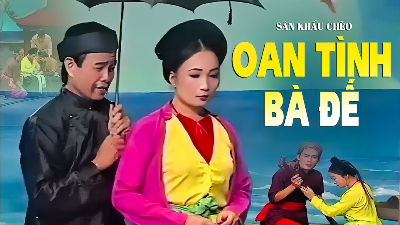 Sân Khấu Chèo: OAN TÌNH BÀ ĐẾ - Đoàn Chèo Hải Phòng