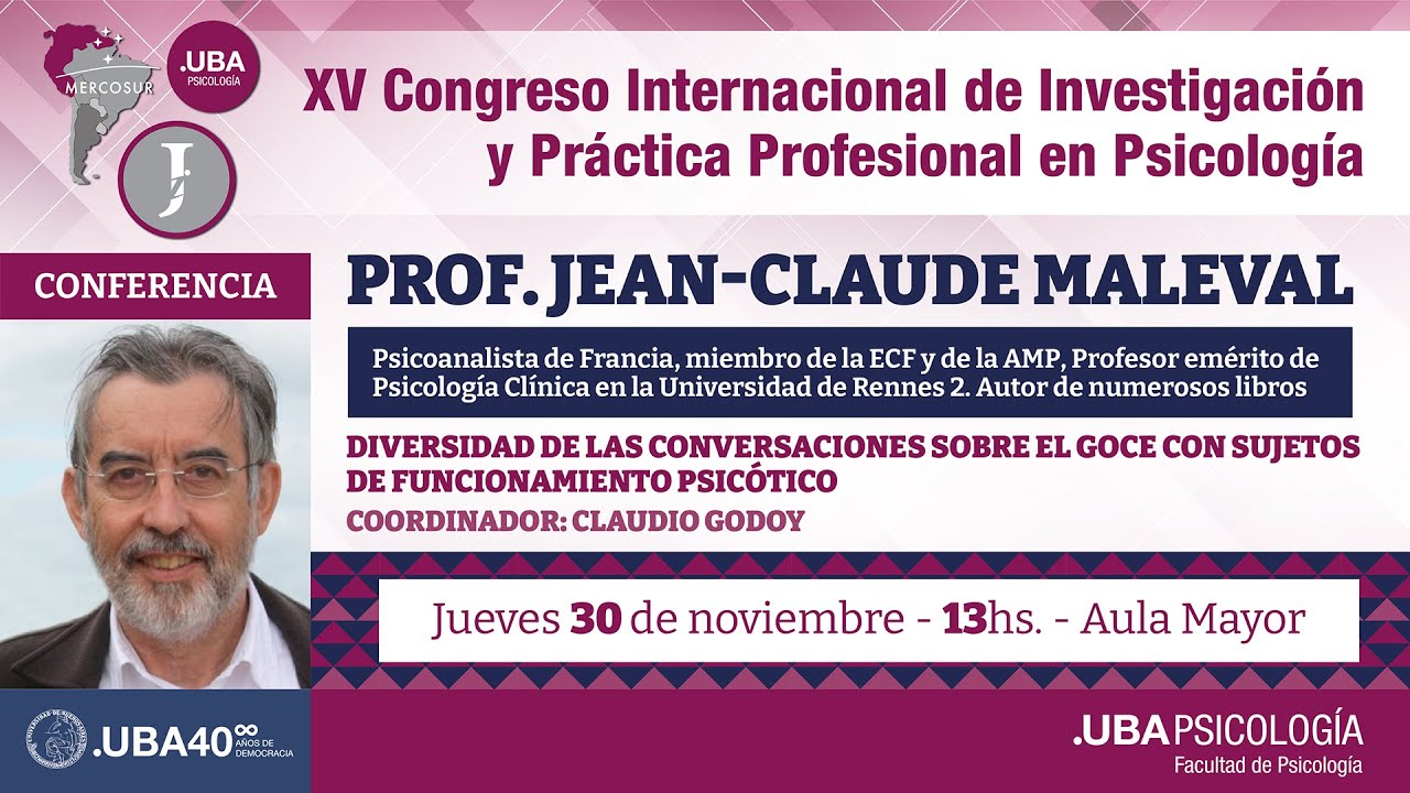 Conferencia Jean Claude Maleval: ¨Diversidad de las conversaciones sobre el goce con sujetos...¨