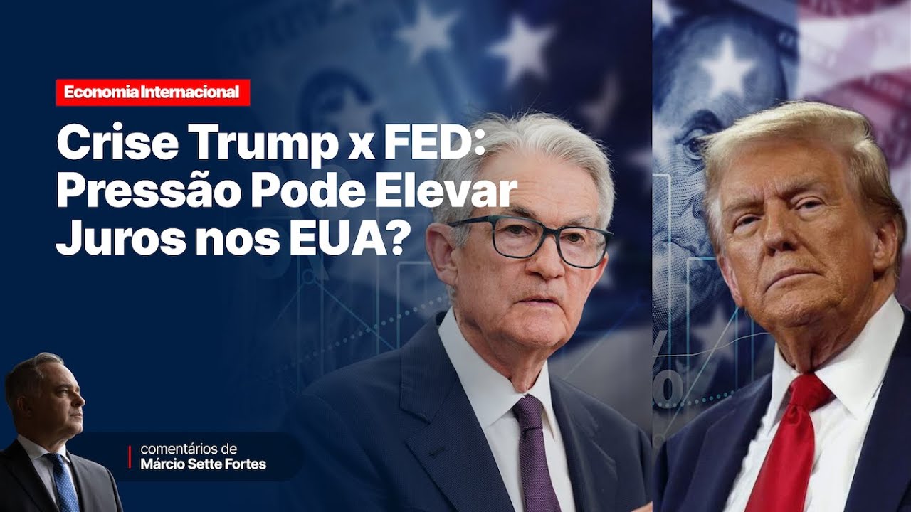Crise Trump x FED: Pressão Pode Elevar Juros nos EUA?